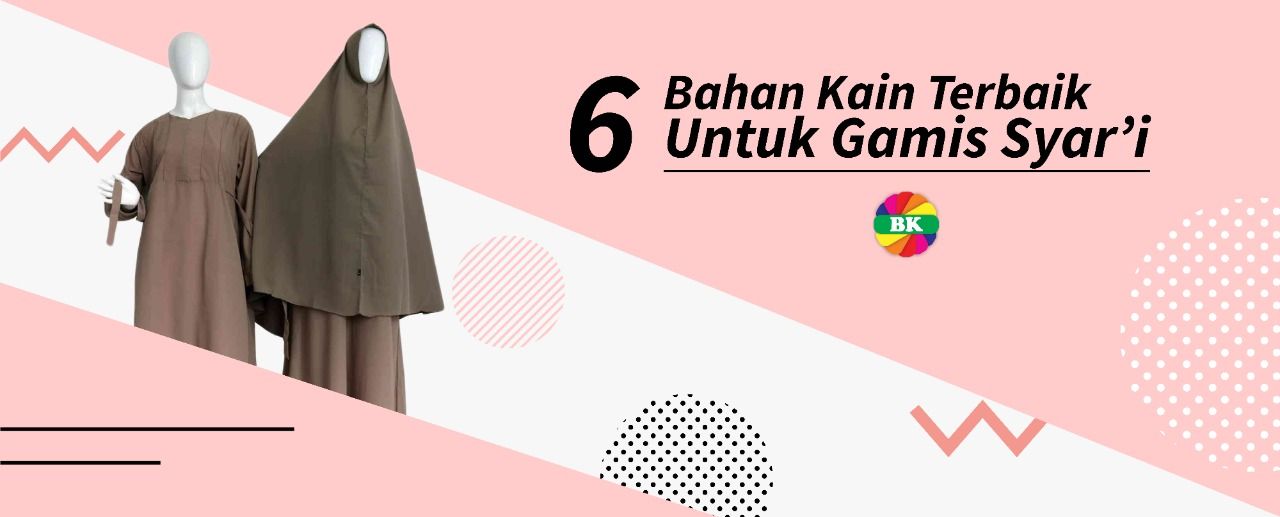 6 Bahan Kain Terbaik Untuk Gamis Syar’i